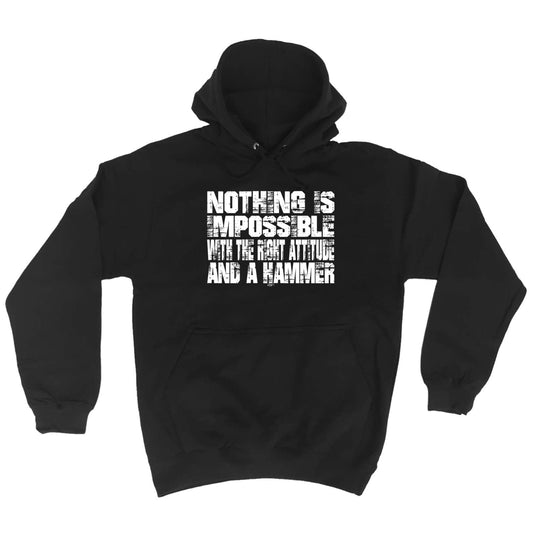 Nothing Is Impossible Right Attitude Hammer - Funny Hoodies Hoodie