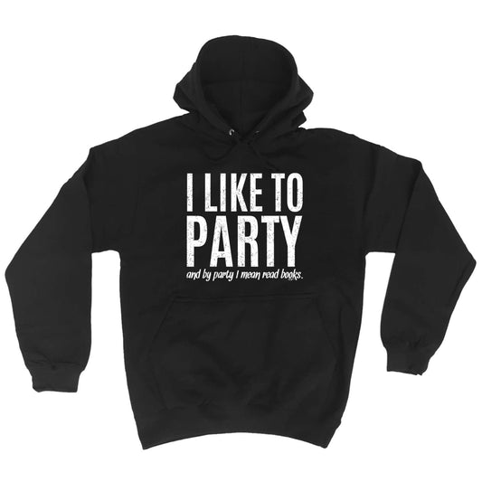 Like To Party Mean Read Books - Funny Hoodies Hoodie
