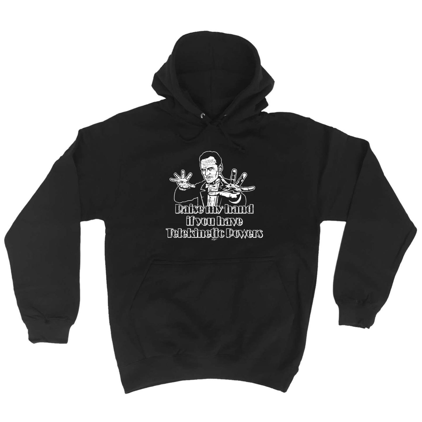 Raise My Hand If You Have Telekinetic Powers - Funny Hoodies Hoodie