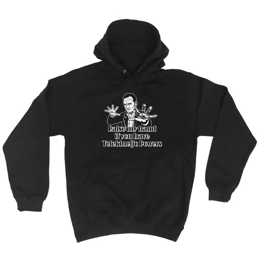 Raise My Hand If You Have Telekinetic Powers - Funny Hoodies Hoodie