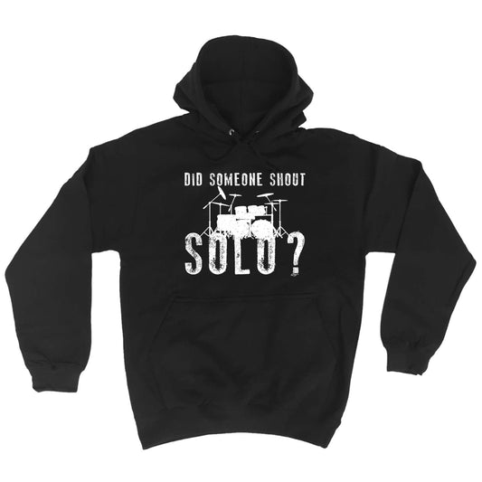 Did Someon Shout Solo Drums Drummer - Funny Hoodies Hoodie