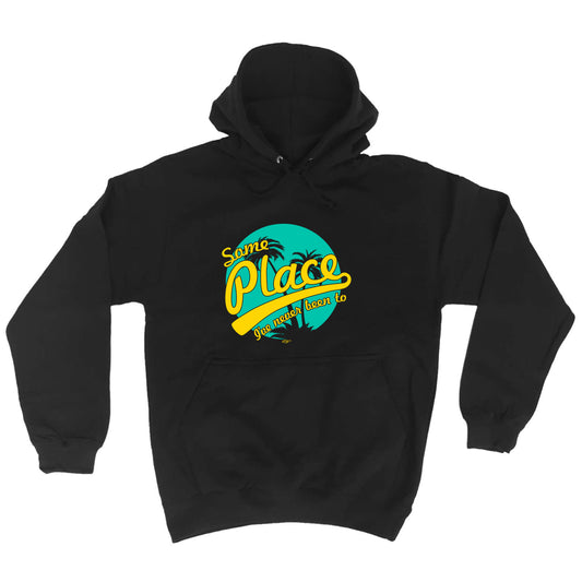 Some Place Ive Never Been To - Funny Hoodies Hoodie