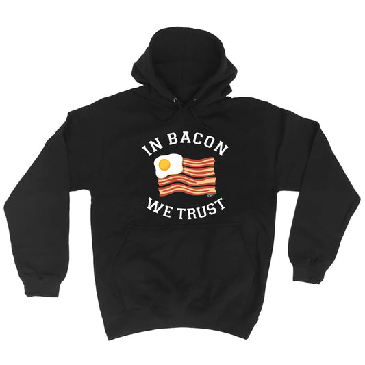 In Bacon We Trust - Funny Hoodies Hoodie
