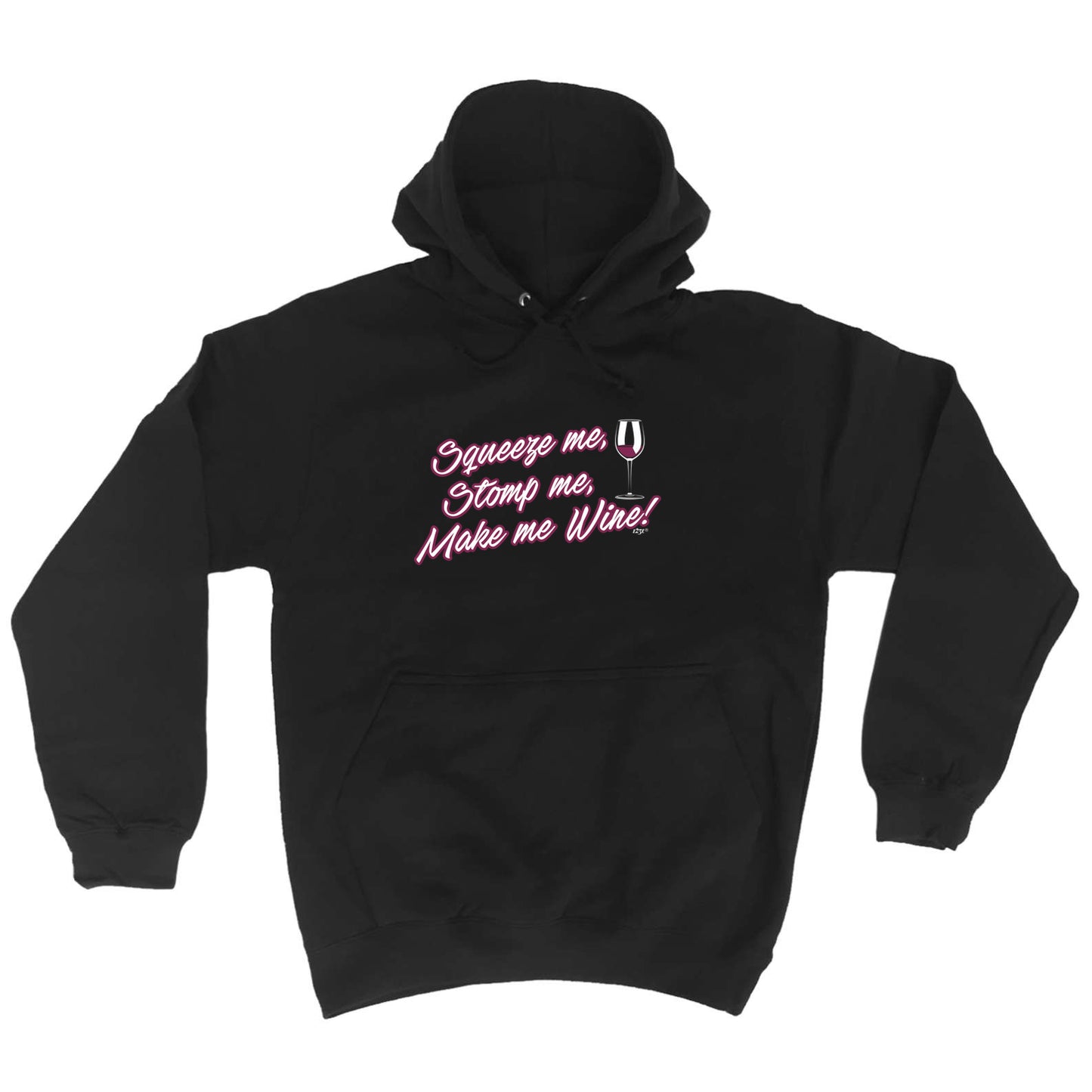 Squeeze Me Stomp Me Wine - Funny Hoodies Hoodie