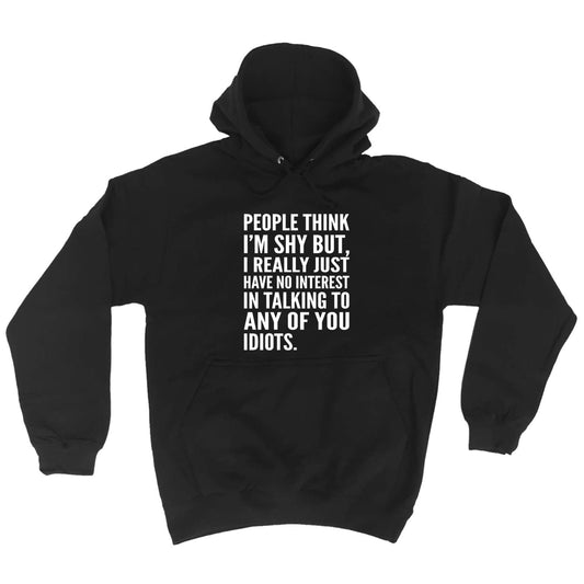 People Think Im Shy - Funny Hoodies Hoodie