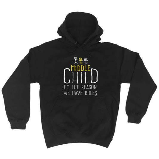 Middle Child 3 The Reason We Have Rules - Funny Hoodies Hoodie