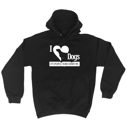 Love Dogs Its People Who Annoy Me - Funny Hoodies Hoodie