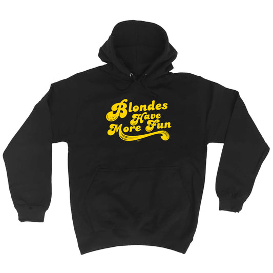 Blondes Have More Fun - Funny Hoodies Hoodie