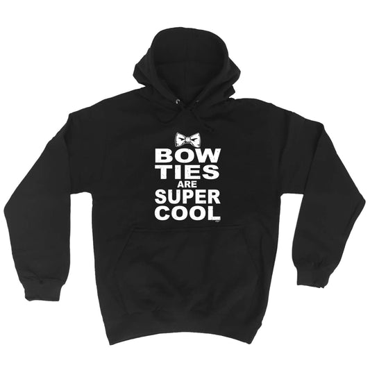 Bow Ties Are Super Cool - Funny Hoodies Hoodie