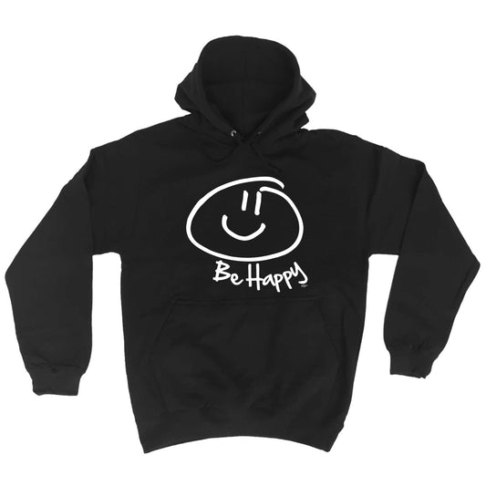 Be Happy - Funny Hoodies Hoodie