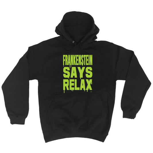 Frankenstein Says Relax - Funny Hoodies Hoodie