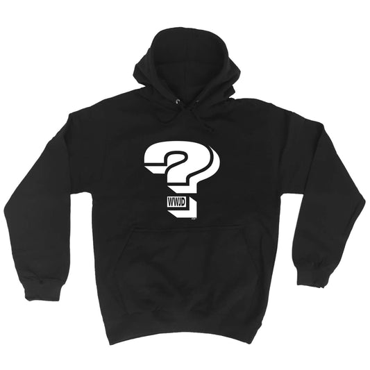 What Would Jesus Do Question Mark - Funny Hoodies Hoodie