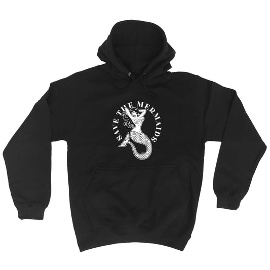 Save The Mermaids - Funny Hoodies Hoodie