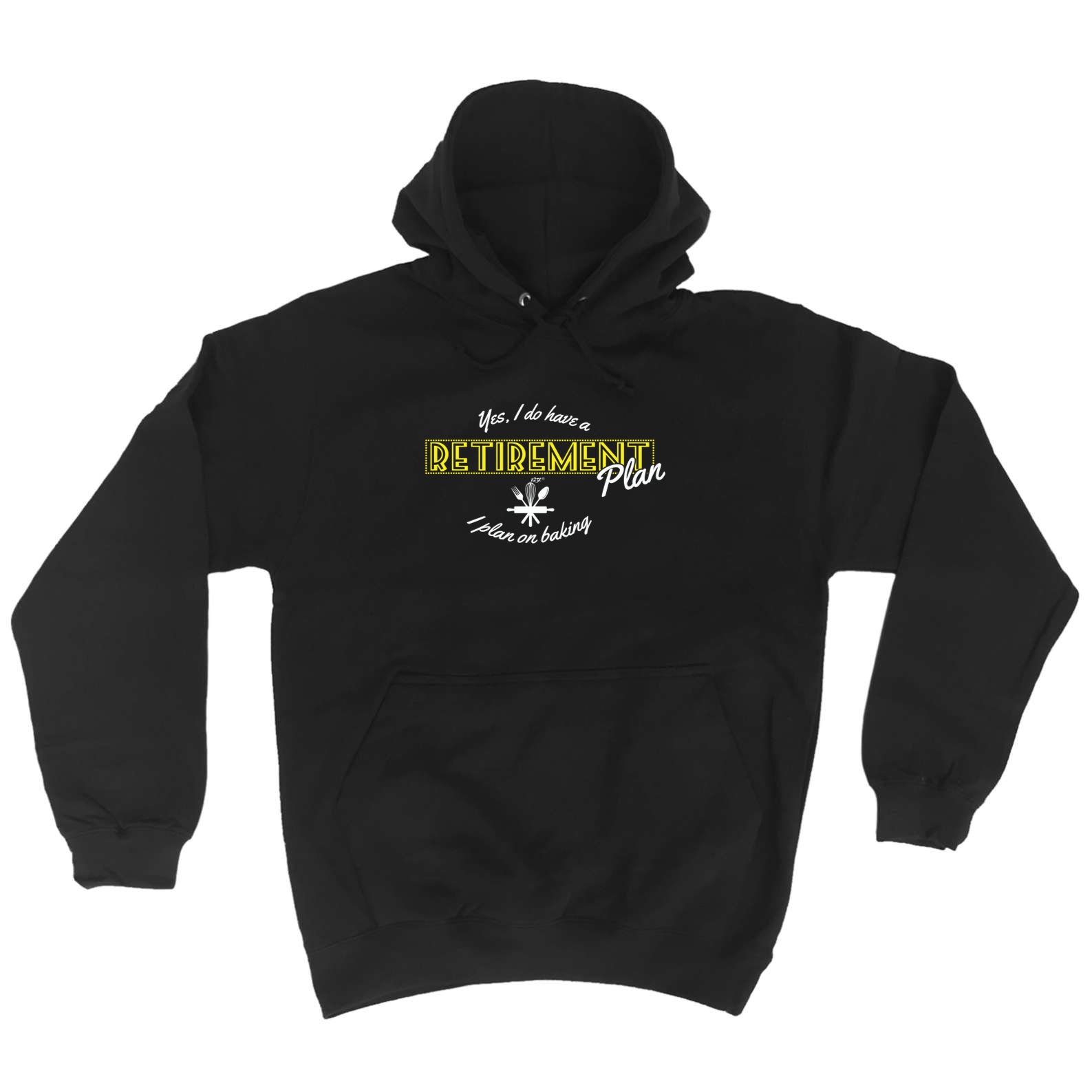 Yes Do Have A Retirement Plan Baking - Funny Hoodies Hoodie