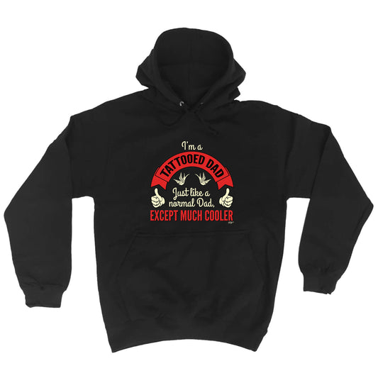 Im A Tattooed Dad - Funny Hoodies Hoodie