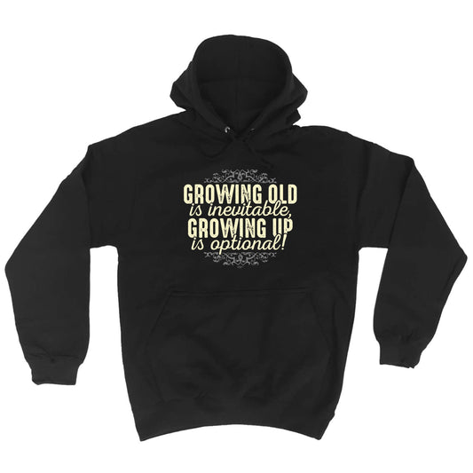 Growing Old Is Inevitable - Funny Hoodies Hoodie