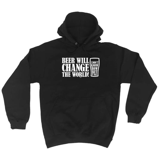 Beer Will Change The World - Funny Hoodies Hoodie