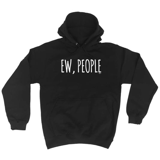 Ew People - Funny Hoodies Hoodie