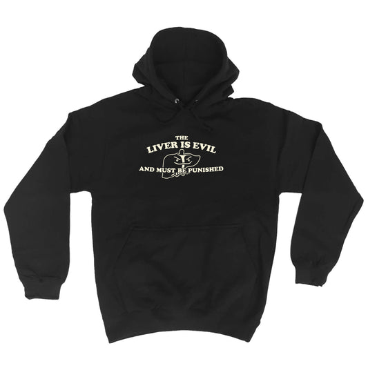 The Liver Is Evil And Must Be Punished - Funny Hoodies Hoodie