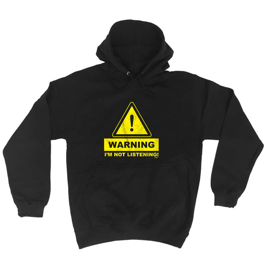 Warning Im Not Listening - Funny Hoodies Hoodie