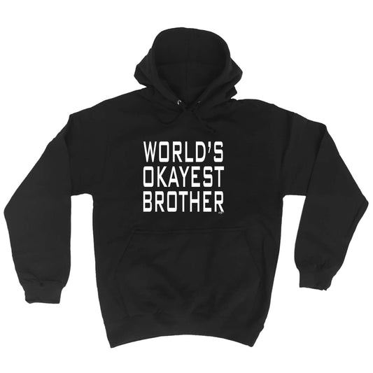 Worlds Okayest Brother - Funny Hoodies Hoodie