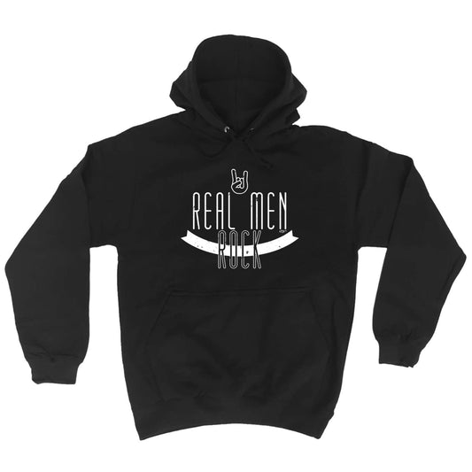 Real Men Rock Music - Funny Hoodies Hoodie