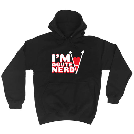 Im Acute Nerd - Funny Hoodies Hoodie