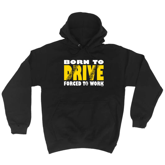 Born To Drive - Funny Hoodies Hoodie