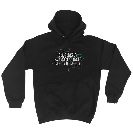 Clulessly Wandering From Room To Room - Funny Hoodies Hoodie