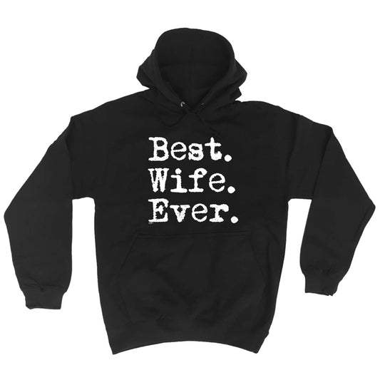 Best Wife Ever - Funny Hoodies Hoodie