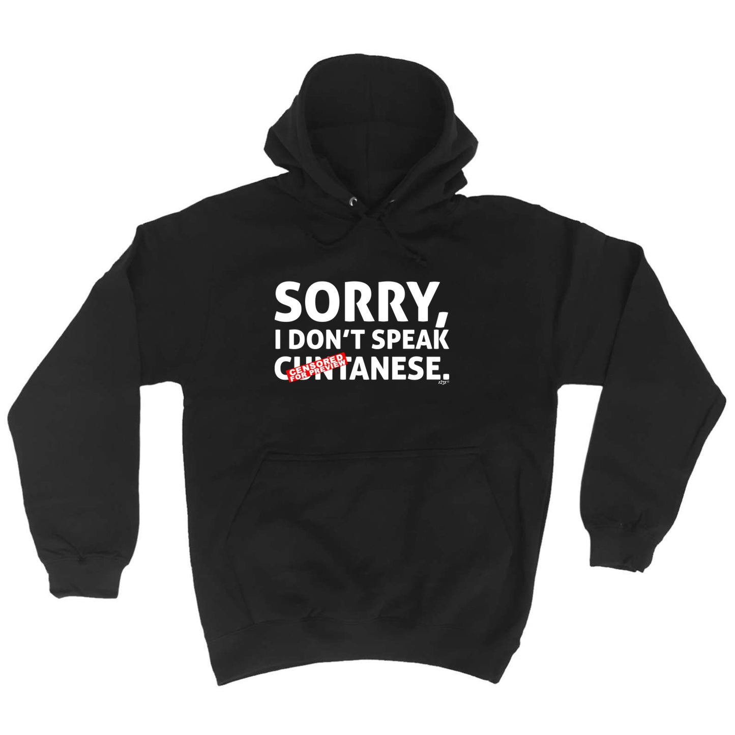 Sorry Dont Speak Cuntanese - Funny Hoodies Hoodie