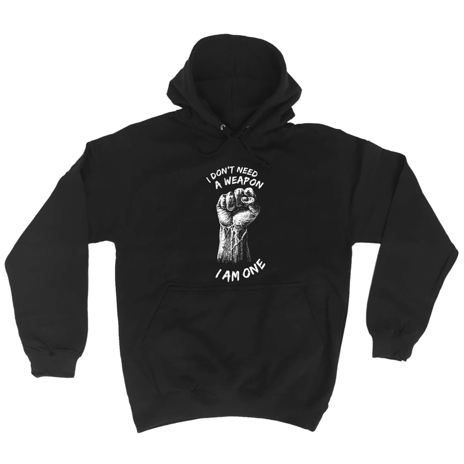 Dont Need A Weapon - Funny Hoodies Hoodie