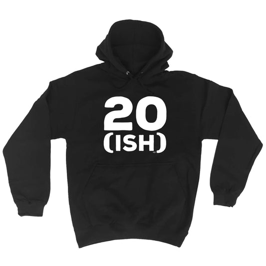 20 Ish Birthday Age - Funny Hoodies Hoodie