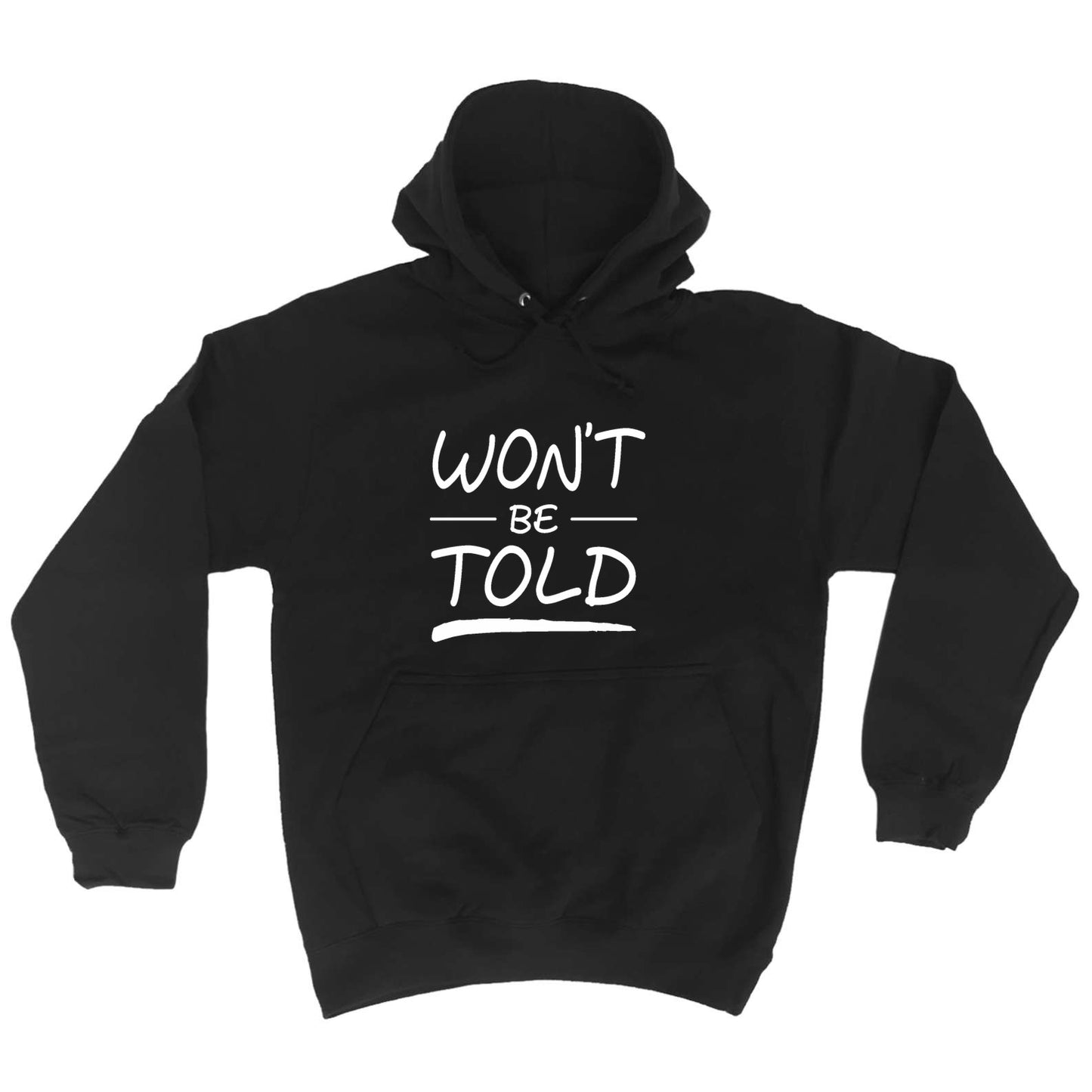 Wont Be Told - Funny Hoodies Hoodie