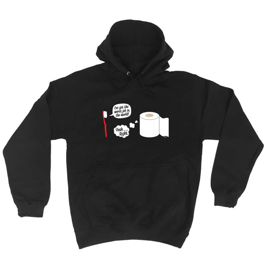 Ive Got The Worst Job In The World - Funny Hoodies Hoodie