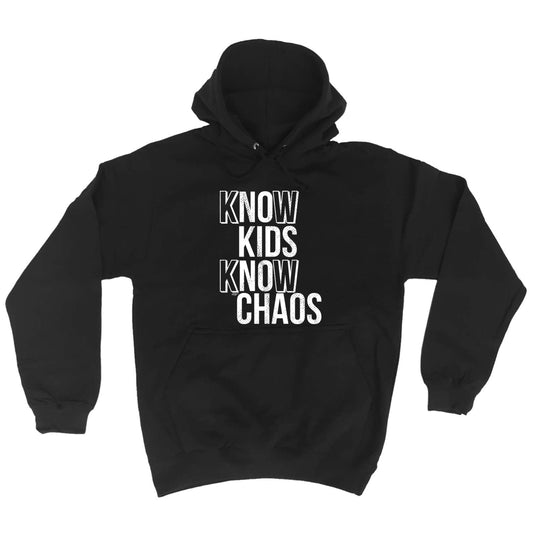 Know Kids Know Chaos - Funny Hoodies Hoodie
