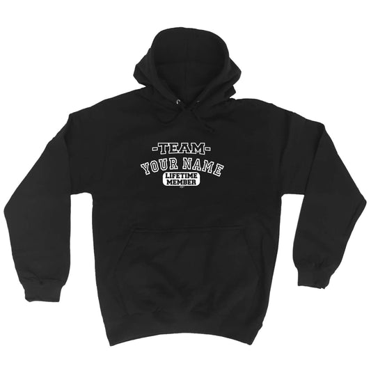 Your Name V2 Team Lifetime Member - Funny Hoodies Hoodie