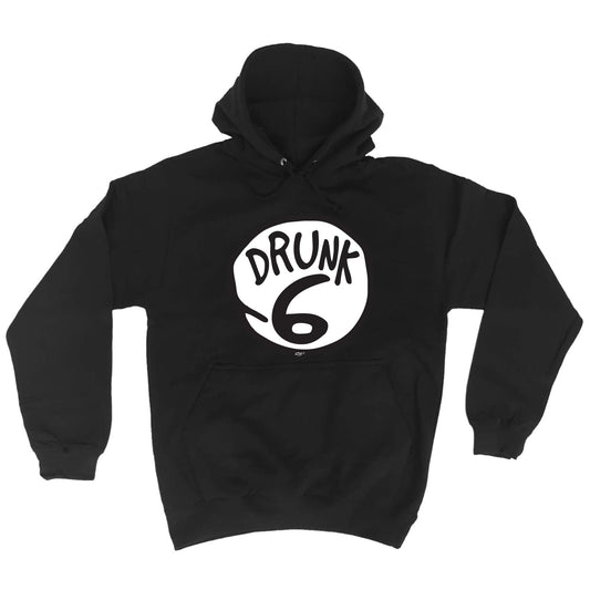 Drunk 6 - Funny Hoodies Hoodie