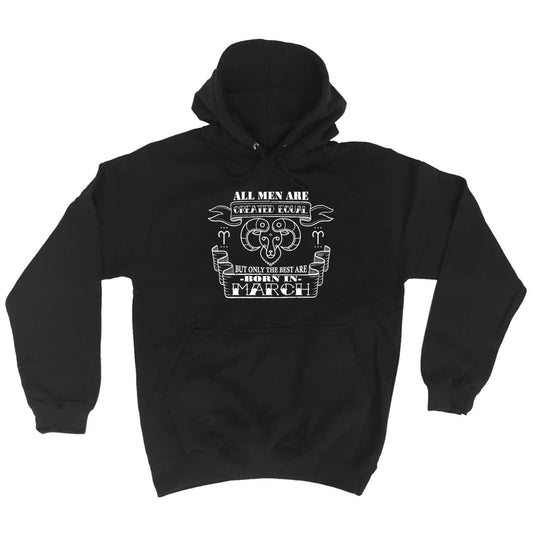 March Aries Birthday All Men Are Created Equal - Funny Hoodies Hoodie