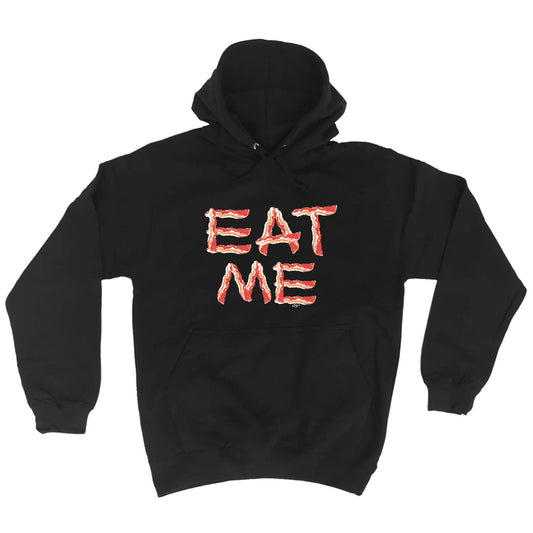 Eat Me Bacon - Funny Hoodies Hoodie