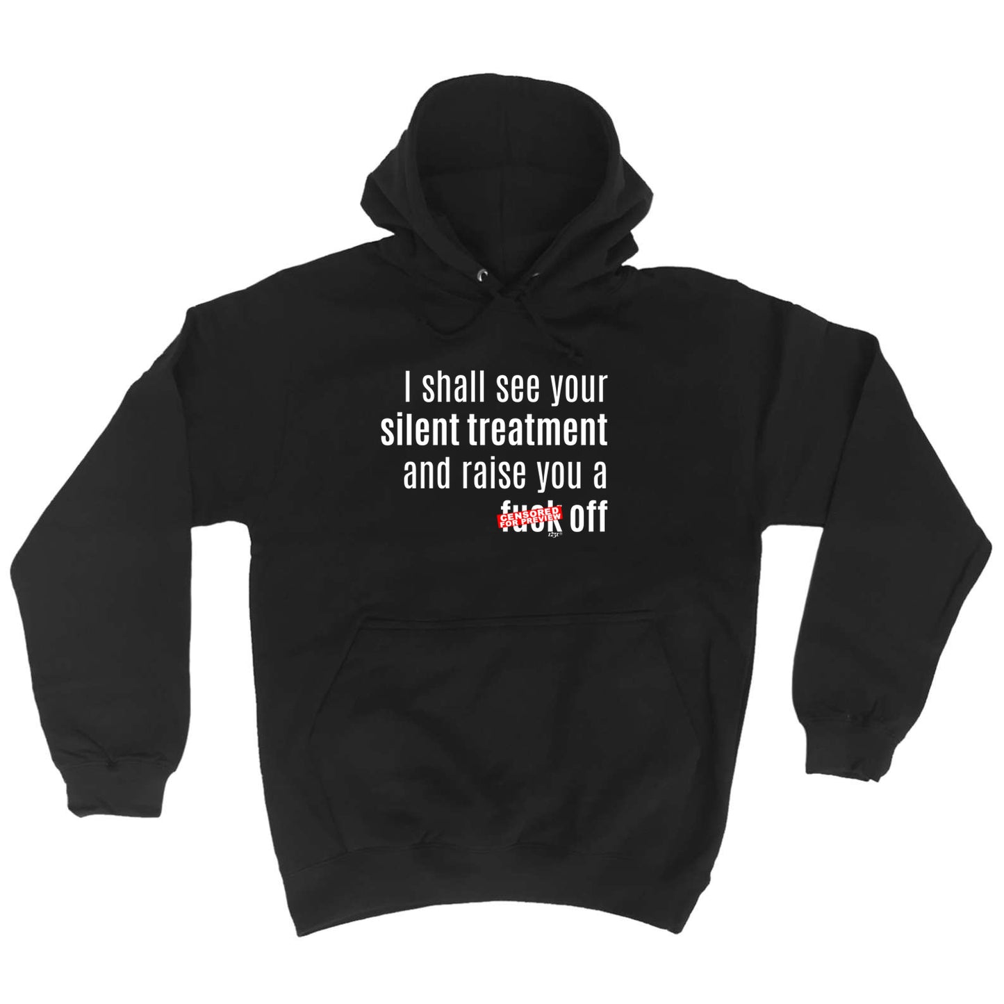 Silent Treatment And Raise You - Funny Hoodies Hoodie