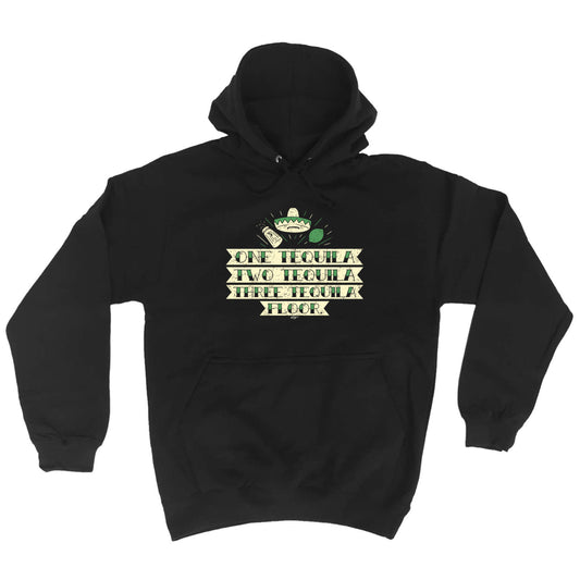One Tequila Two Tequila Floor - Funny Hoodies Hoodie