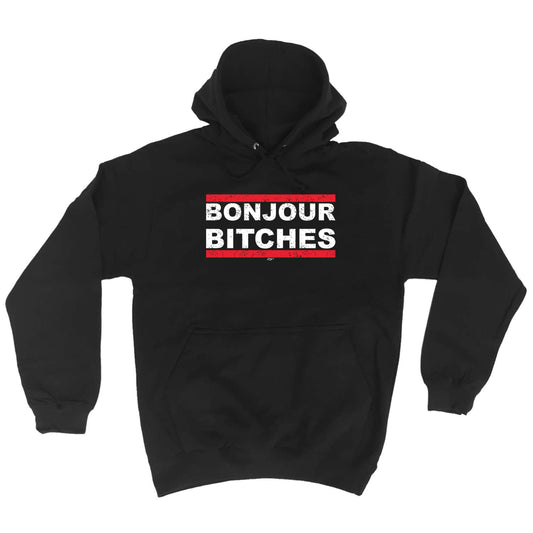 Bonjour B!Tches - Funny Hoodies Hoodie