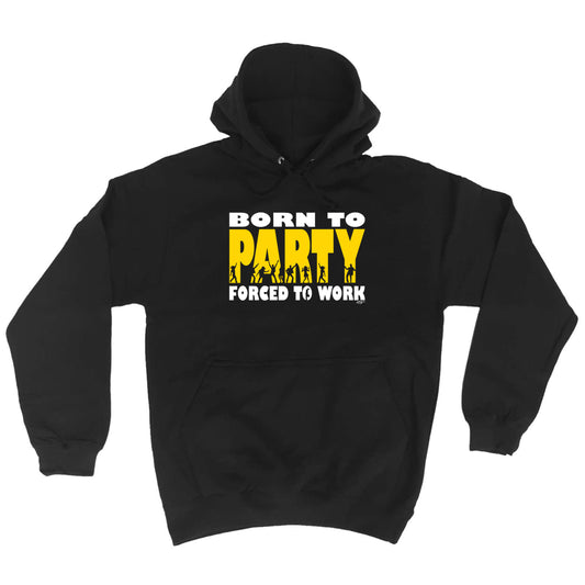 Born To Party - Funny Hoodies Hoodie