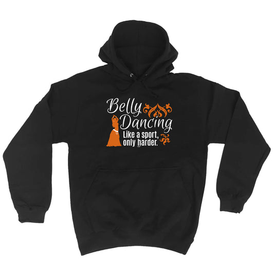 Belly Dancing Like A Sport Only Harder - Funny Hoodies Hoodie