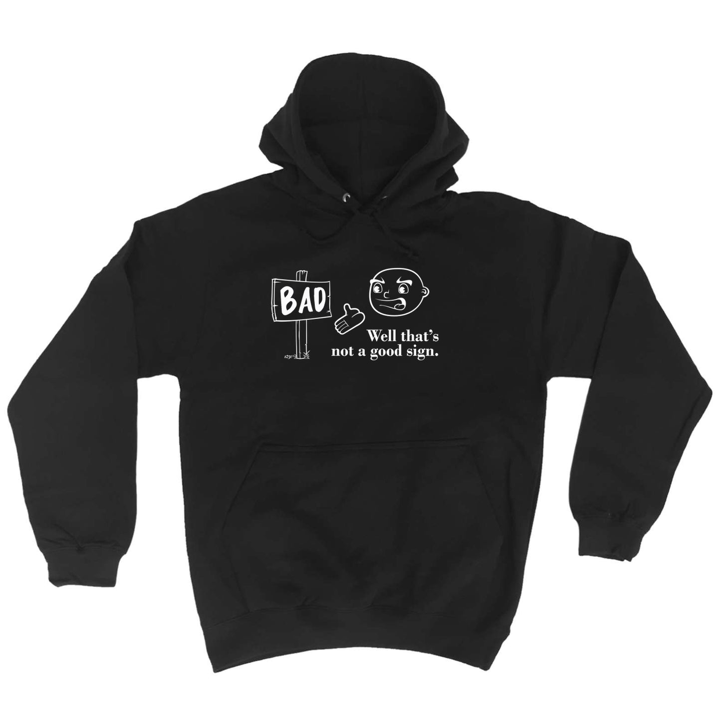 Well Thats Not A Good Sign White - Funny Hoodies Hoodie
