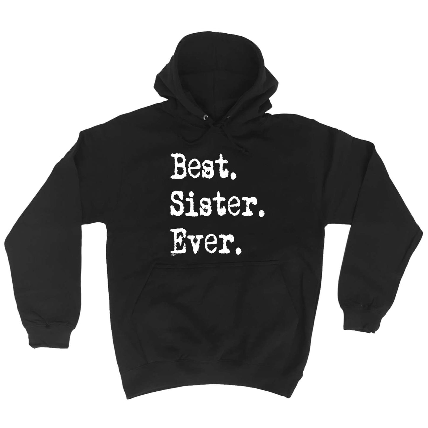 Best Sister Ever - Funny Hoodies Hoodie