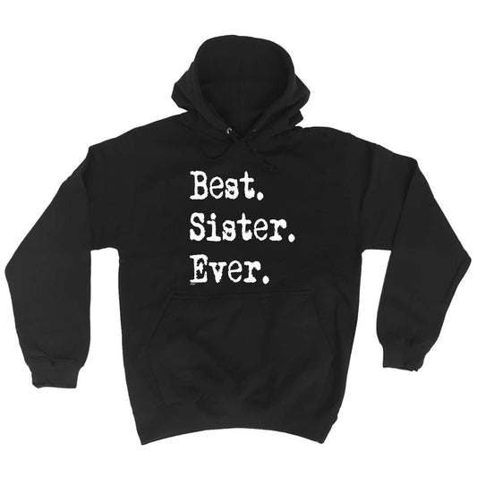 Best Sister Ever - Funny Hoodies Hoodie