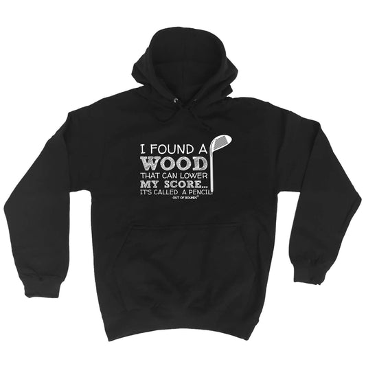 I Found A Wood That Can Lower Score - Funny Hoodies Hoodie
