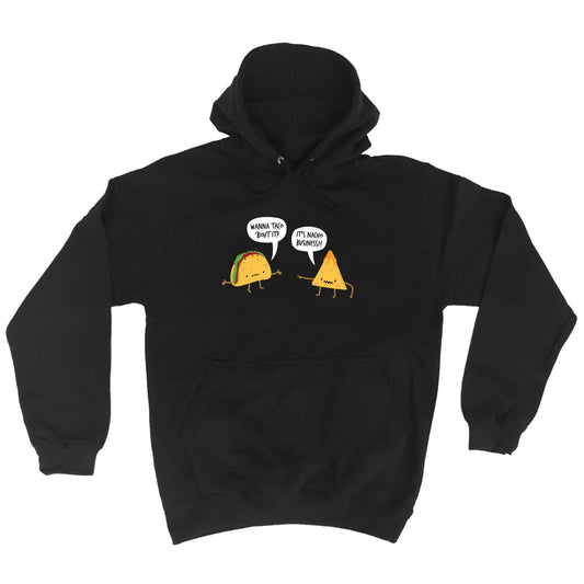 Wanna Taco Bout It - Funny Hoodies Hoodie